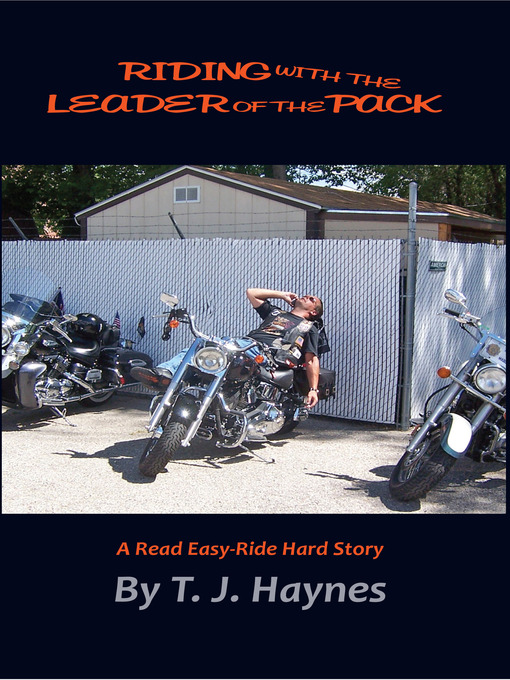Title details for Riding With the Leader of the Pack by T. J. Haynes - Available